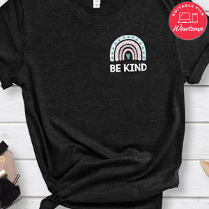Always Be Kind Rainbow Gift Classic Unisex Shirt