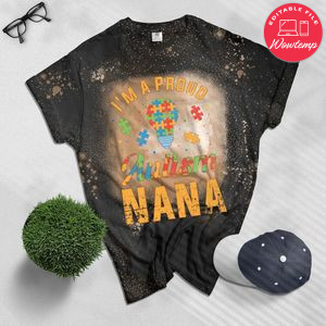 I'm A Proud Autism Nana Gift Autism Awareness Grandma Gifts Bleached Shirt