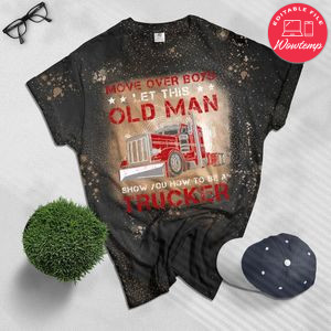 Let This Old Man Show You How To Be A Trucker Funny Bleached T-Shirt