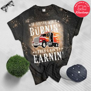 Funny Diesel Trucker Big Rig Semi-Trailer Truck Driver Gift Bleached T-Shirt
