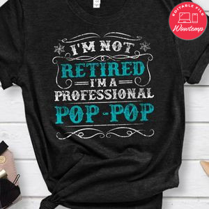 Mens I'm Not Retired Professional Pop Pop Grandpa Funny Classic Unisex Shirt