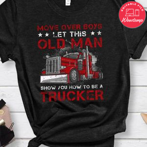 Let This Old Man Show You How To Be A Trucker Funny Classic Unisex T-Shirt