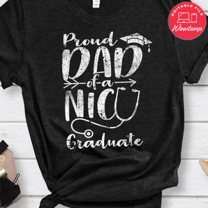 Proud Dad NICU Graduate Funny Preemie Newborn Nurse Gift Shirt