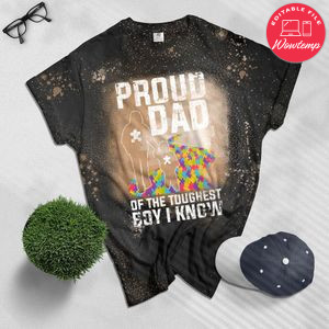 Proud Dad Of The Toughest Boy I Know Autism Awareness Bleached Shirt