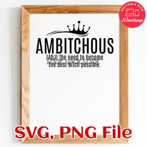 Ambitchous The Desire To Be a Better Bitch SVG PNG file template