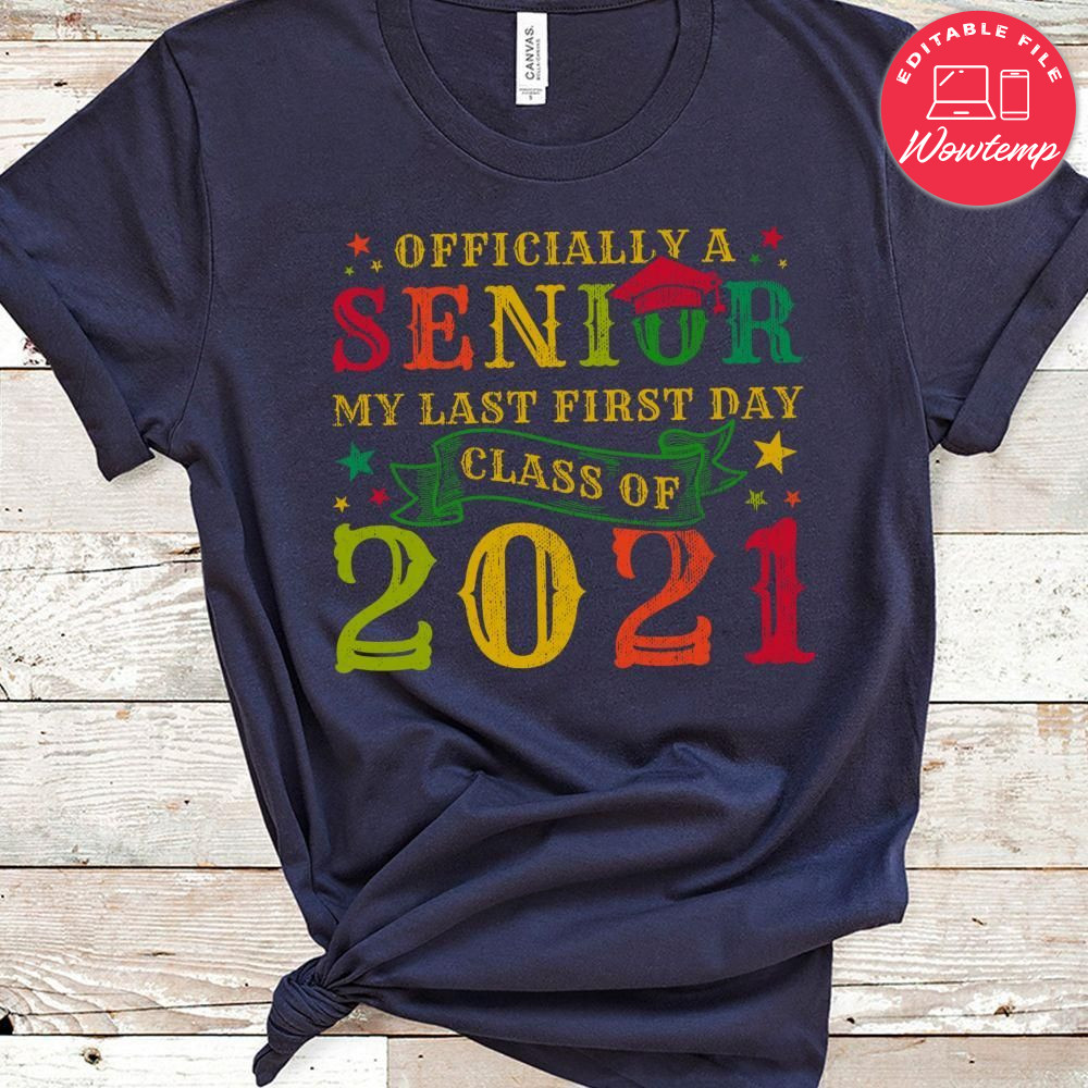 Officially A Senior My Last First Day Class Of 2021 Classic Unisex T-Shirt