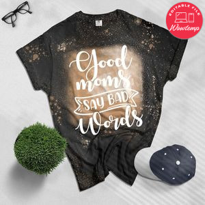 Good moms say bad words Bleached Shirt