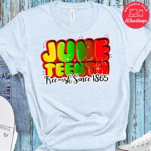June Teenth Free-ish Since 1865 T-Shirt