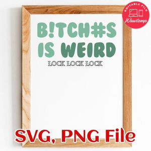 B!TCH#S is WEIRD! TShirt PNG SVG file template