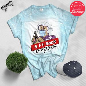 Madea 6 Feet Away Funny Bleached T-Shirt