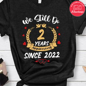 We Still Do Anniversary Shirt