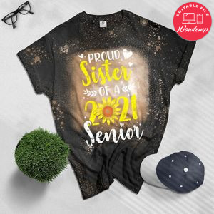 Proud Sister Of A 2021 Senior Sunflower Graduate Gift Bleached Shirt
