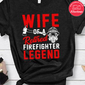 Wife of a Retired Firefighter Legend T-Shirt