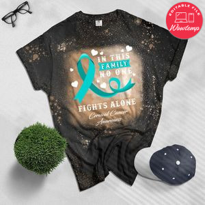 In This Family No One Fights Alone Cervical Cancer Bleached T-Shirt