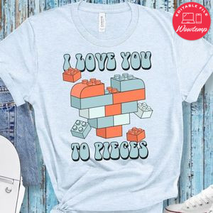 I Love You To Pieces T-Shirt