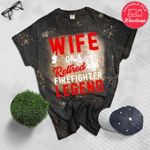 Wife of a Retired Firefighter Legend Bleached T-Shirt