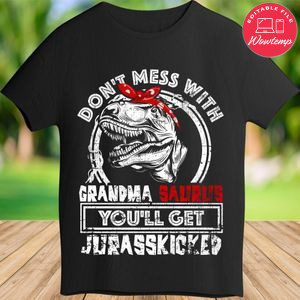 Don't mess with grandma saurus you'll get Jurasskicked PNG file template