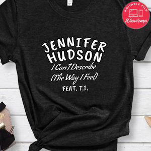 Jennifer Hudson i Can’t Describe The Way I Feel Featuring T.i. Shirt