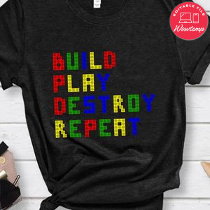 Build Play Destroy Repeat Blocks Shirt