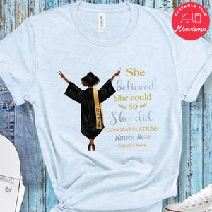 She believed She did Congratulation Graduation T-Shirt