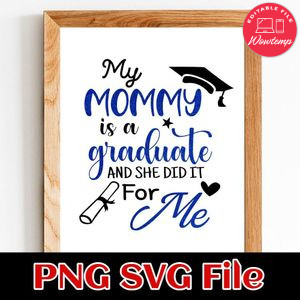 My mommy is a graduate and she dit it for me Customer request PNG file template