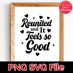 Reunited and It Feels so Good SVG PNG file template