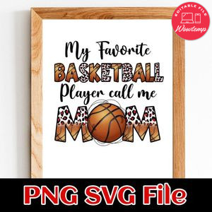 My Favorite Basketball Player Call Me Mom PNG file template