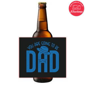 You are going to be dad Beer Label Customizable Template Instant Download