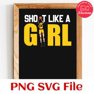 Shoot Like A Girl Caitlin Clark SVG PNG Customizable Instant Download