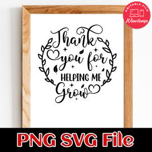 Thank you for helping me grow Teacher Appreciation SVG design template Customizable Instant Download