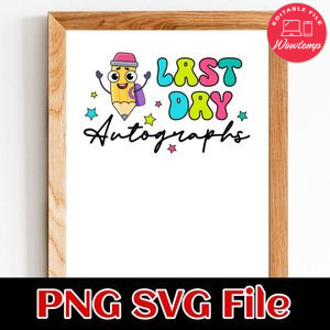 Last Day Autographs SVG PNG Customizable Instant Download
