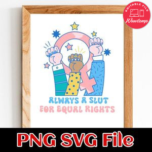 Always A Slut For Equal Rights SVG PNG design template
