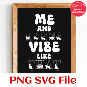 Me And Karma Vibe Like That SVG PNG design template