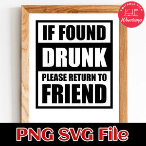 if found drunk please return to friend PNG SVG file template