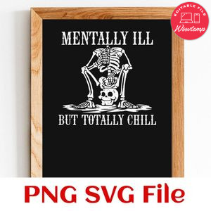 Mentally ill But Totally Chill SVG PNG design template