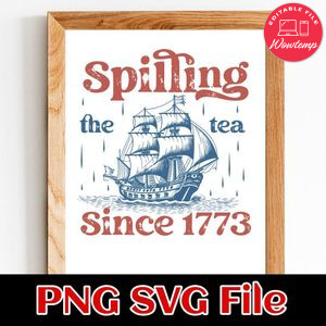 Spilling The Tea Since 1773 SVG PNG Customizable Instant Download