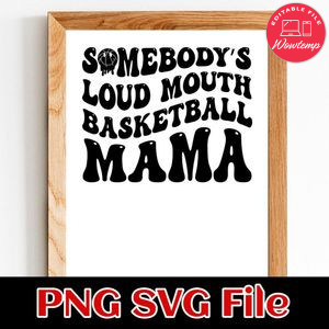 Somebody's loud mouth basketball mama PNG SVG file template