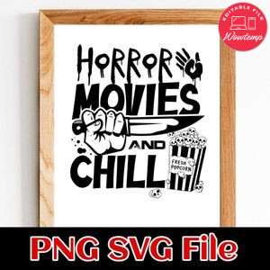 Horror Movies And Chill SVG PNG Customizable Instant Download