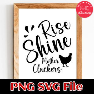 Rise and Shine Mother cluckers PNG SVG File Customizable Template Instant Download