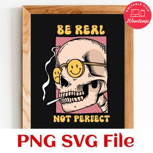 Be Real Not Perfect skull SVG PNG design template