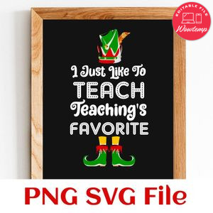 I Just Like to Teach Teaching is My Favorite PNG SVG file template