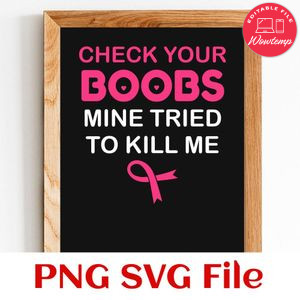 Check your boobs mine tried to kill me SVG PNG Customizable Instant Download