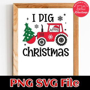 I Dig Christmas SVG Customizable Instant Download
