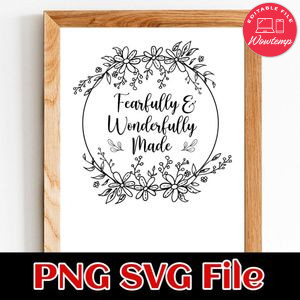 Fearfully and Wonderfully Made SVG PNG Customizable Instant Download