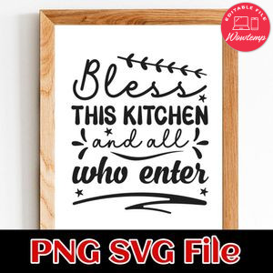 Bless this kitchen and all who enter PNG SVG File Customizable Template Instant Download