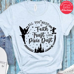 Faith Trust And A Little Pixie Dust Shirt