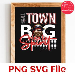 Small town big pirate spirit Customer Request PNG file template