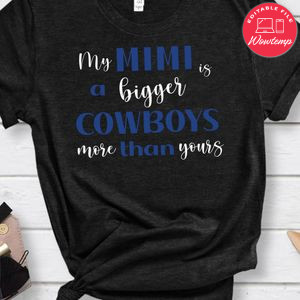 My Mimi a bigger is cowboys than yours Shirt