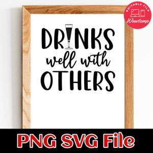 Drinks Well With Others SVG PNG Customizable Instant Download