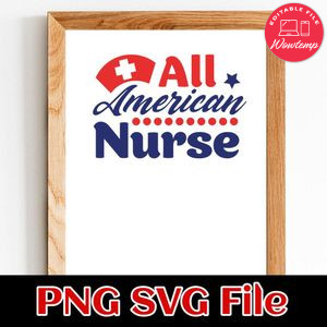 All American Nurse SVG PNG Customizable Instant Download